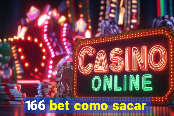 166 bet como sacar